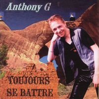 Anthony G - Toujours se battre