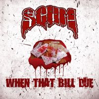 Scum - When That Bill Due (Explicit)