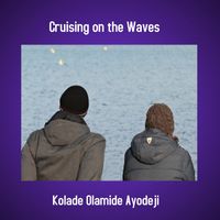 Kolade Olamide Ayodeji - Cruising on the Waves