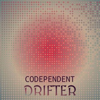 Various Artists - Codependent Drifter
