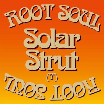 Root Soul - Solar Strut (7")