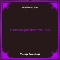 Washboard Sam - In Chronological Order, 1937-1938 (Hq remastered 2023)