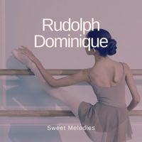 Rudolph Dominique - Sweet Melodies