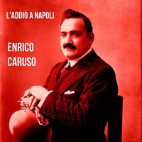 Enrico Caruso - L'addio a Napoli