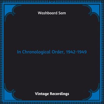 Washboard Sam - In Chronological Order, 1942-1949 (Hq remastered 2023)
