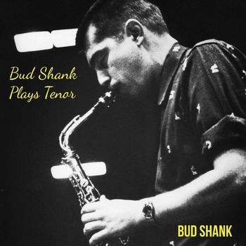 Bud Shank - Bud Shank Plays Tenor