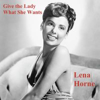 Lena Horne - Give the Lady What She Wants