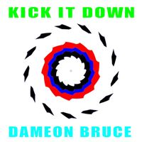 Dameon Bruce - Kick It Down