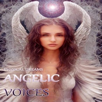 Physical Dreams - Angelic Voices