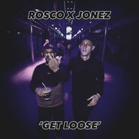 Rosco & Jonez - Get Loose (Explicit)