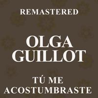 Olga Guillot - Tú me acostumbraste (Remastered)