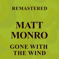 Matt Monro - Gone with the Wind (Remastered)