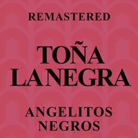 Toña La Negra - Angelitos negros (Remastered)