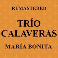 Trío Calaveras - María bonita (Remastered)