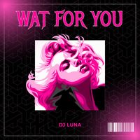 DJ Luna - Wat for You