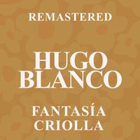 Hugo Blanco - Fantasía criolla (Remastered)
