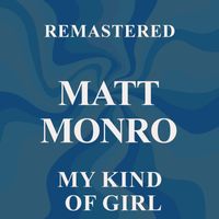 Matt Monro - My Kind of Girl (Remastered)