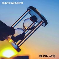 Oliver Meadow - Being Late