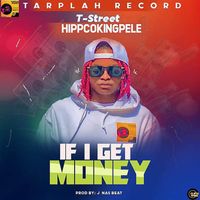 T-Street - If I Get Money