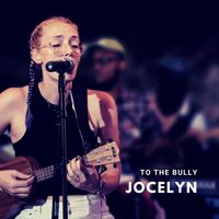 Jocelyn - To the Bully