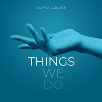Supercraft - Things We Do