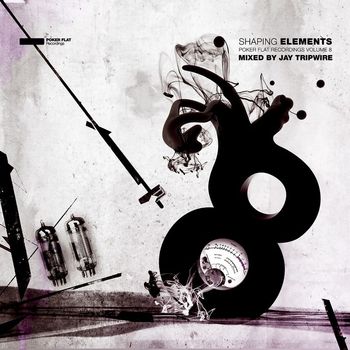 Various Artists - Shaping Elements - Mixed by Jay Tripwire (Poker Flat Volume Eight)