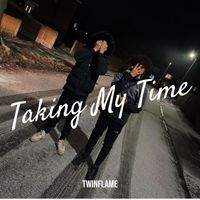 Twinflame - Taking My Time (Explicit)