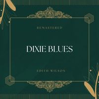 Edith Wilson - Dixie Blues (78Rpm Remastered)