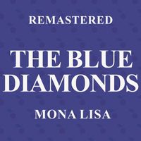 The Blue Diamonds - Mona Lisa (Remastered)