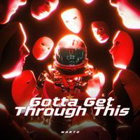 Marto - Gotta get through this