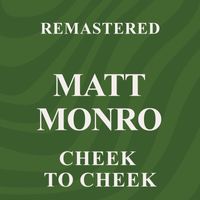 Matt Monro - Cheek to Cheek (Remastered)