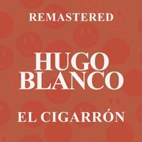 Hugo Blanco - El Cigarrón (Remastered)