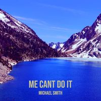 Michael Smith - Me Cant Do It