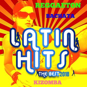 Various Artists - Latin Hits 2018: Reggaeton, Bachata, Kizomba