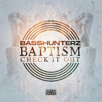 BASSHUNTERZ - Baptism / Check It Out