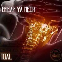 Toal - Break Ya Neck (Explicit)