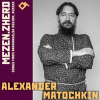 Alexander Matochkin - Mezen. Zherd: Songs from Arkhangelsk Region, Russia