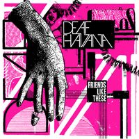 Deaf Havana - Friends Like These