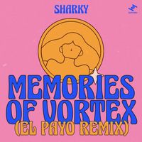 Sharky - Memories Of Vortex (El Payo Remix)