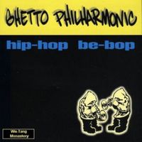 Ghetto Philharmonic - Hip-Hop Be-Bop