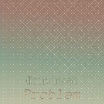 Various Artists - Convinced Problem
