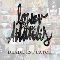 Lower Than Atlantis - Deadliest Catch