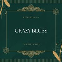Mamie Smith and Her Jazz Hounds - Crazy Blues (78Rpm Remastered)