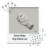 Patrick Müller - Dirty Political Lies