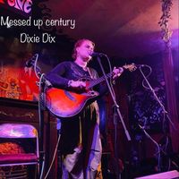 Dixie Dix - Messed up century (Explicit)
