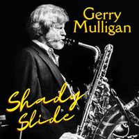 Gerry Mulligan - Shady Slide