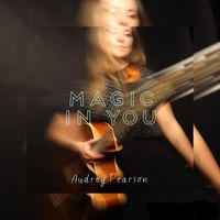 Audrey Pearson - Magic in You