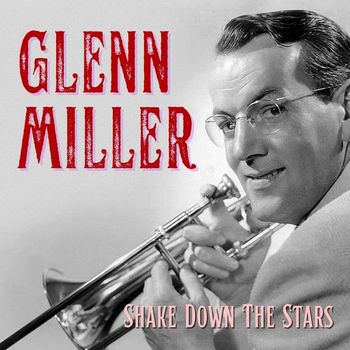 Glenn Miller - Shake Down The Stars