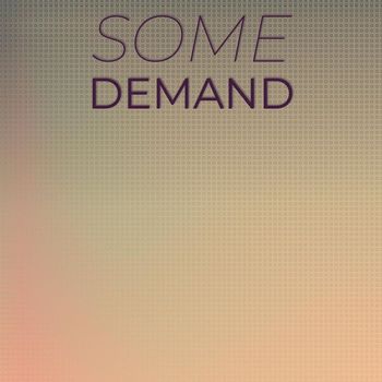 Various Artists - Some Demand