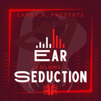 Larry P. Productionz - Ear Seduction - Vol 1